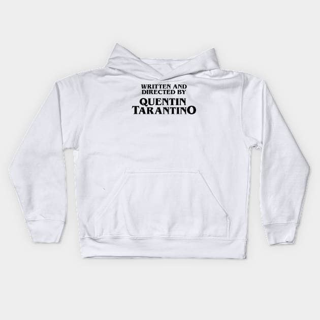 Written and Directed by Quentin Tarantino Kids Hoodie by cats_foods_tvshows